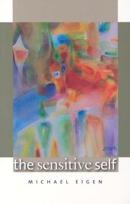 The Sensitive Self by Eigen, Michael