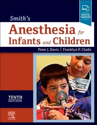 Smith's Anesthesia for Infants and Children by Davis, Peter J.