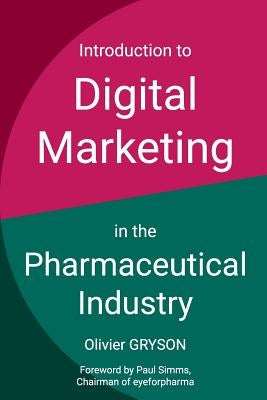 Introduction to digital marketing in the pharmaceutical industry by Gryson, Olivier