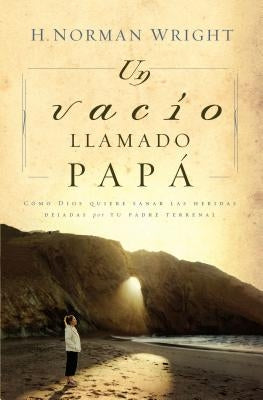 Un Vacío Llamado Papá by Wright, H. Norman