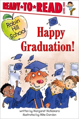 Happy Graduation!: Ready-To-Read Level 1 by McNamara, Margaret