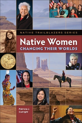 Native Women Changing Their Worlds by Cutright, Patricia