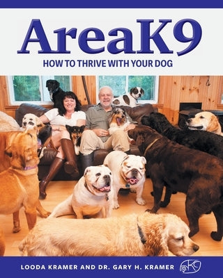 AreaK9: How to thrive with your dog by Kramer, Looda