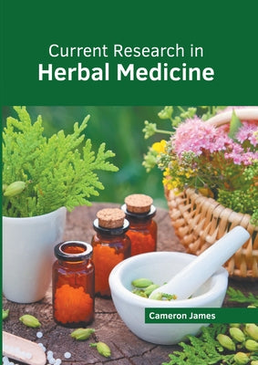 Current Research in Herbal Medicine by James, Cameron