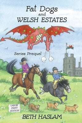 Fat Dogs and Welsh Estates LARGE PRINT by Haslam, Beth