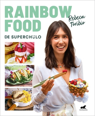 Rainbow Food de Superchulo / Rainbow Food by Superchulo by Toribio, Rebeca