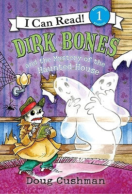 Dirk Bones and the Mystery of the Haunted House by Cushman, Doug