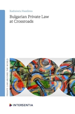 Bulgarian Private Law at Crossroads by Vassileva, Radosveta