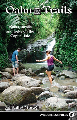 Oahu Trails: Walks Strolls and Treks on the Capital Island by Morey, Kathy