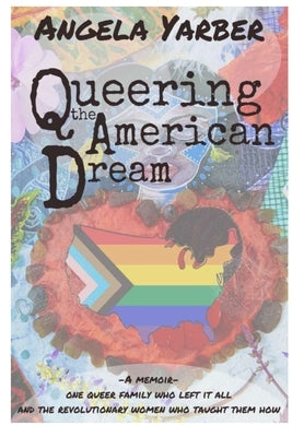 Queering the American Dream by Yarber, Angela