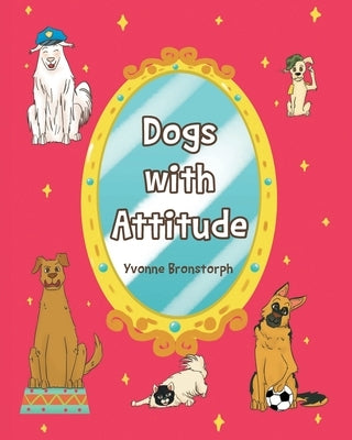 Dogs With Attitude by Bronstorph, Yvonne