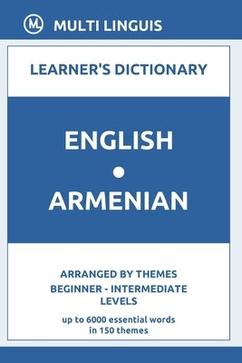 English-Armenian Learner's Dictionary (Arranged by Themes, Beginner - Intermediate Levels) by Linguis, Multi