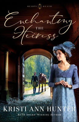 Enchanting the Heiress by Hunter, Kristi Ann