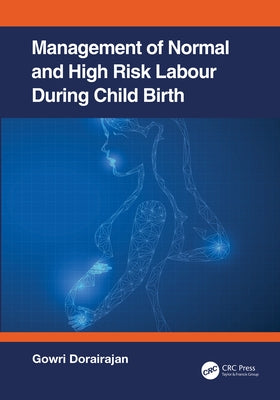 Management of Normal and High-Risk Labour during Childbirth by Dorairajan, Gowri
