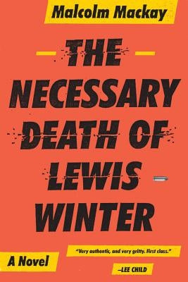 The Necessary Death of Lewis Winter by MacKay, Malcolm