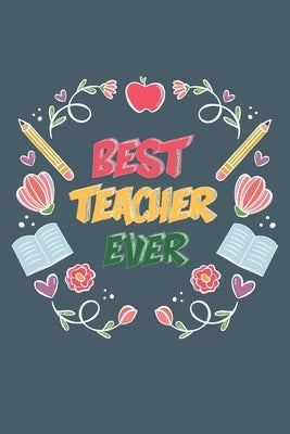 Best Teacher Ever: Teacher Appreciation Gift, Teacher Thank You Gift, Teacher End of the School Year Gift, Birthday Gift for Teachers, Te by Notes, Cool