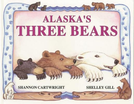 Alaska's Three Bears by Gill, Shelley