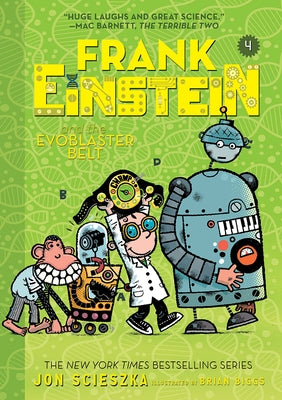 Frank Einstein and the Evoblaster Belt (Frank Einstein Series #4): Book Four by Scieszka, Jon