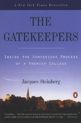The Gatekeepers: Inside the Admissions Process of a Premier College by Steinberg, Jacques