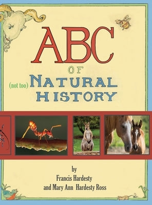 ABC of Not Too Natural History by Ross, Mary Ann