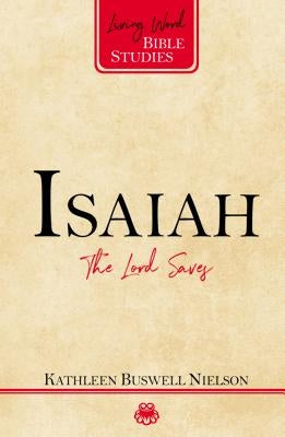 Isaiah: The Lord Saves by Nielson, Kathleen B.