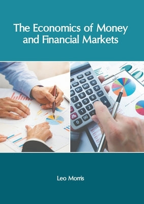 The Economics of Money and Financial Markets by Morris, Leo