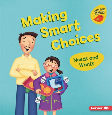 Making Smart Choices: Needs and Wants by Bullard, Lisa