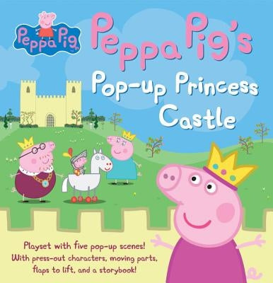Peppa Pig's Pop-Up Princess Castle by Candlewick Press