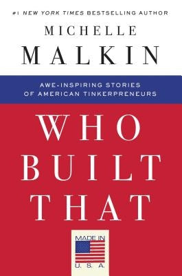 Who Built That: Awe-Inspiring Stories of American Tinkerpreneurs by Malkin, Michelle