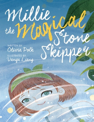 Millie the Magical Stone Skipper by Polk, Olivia