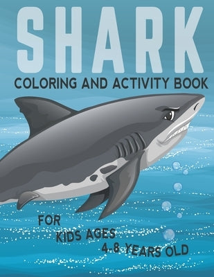 Shark Coloring And Activity Book For Kids Ages 4-8 Years Old: Filled with all kind of sharks and mazes to solve, Stress relieving and fun learning wor by Creations, Amed