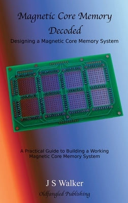 Magnetic Core Memory Decoded by Walker, J. S.