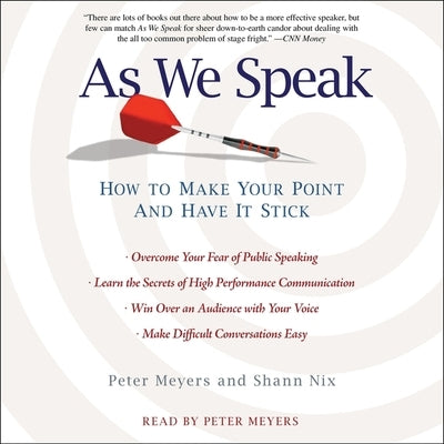 As We Speak: How to Make Your Point and Have It Stick by Meyers, Peter