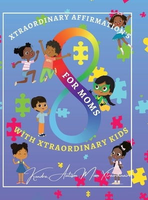 Xtraordinary Affirmations For Mom's With Xtraordinary Kids by Little, Kendra