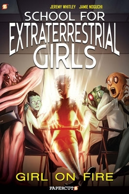 School for Extraterrestrial Girls #1: Girl on Fire by Whitley, Jeremy