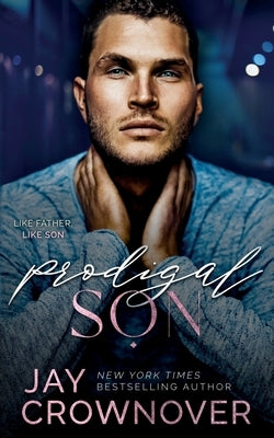 Prodigal Son: A Sexy Single Dad Romance: Book 2 in the Marked Men 2nd Generation Series by Crownover, Jay