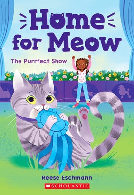 The Purrfect Show (Home for Meow #1) by Eschmann, Reese