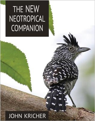 The New Neotropical Companion by Kricher, John C.