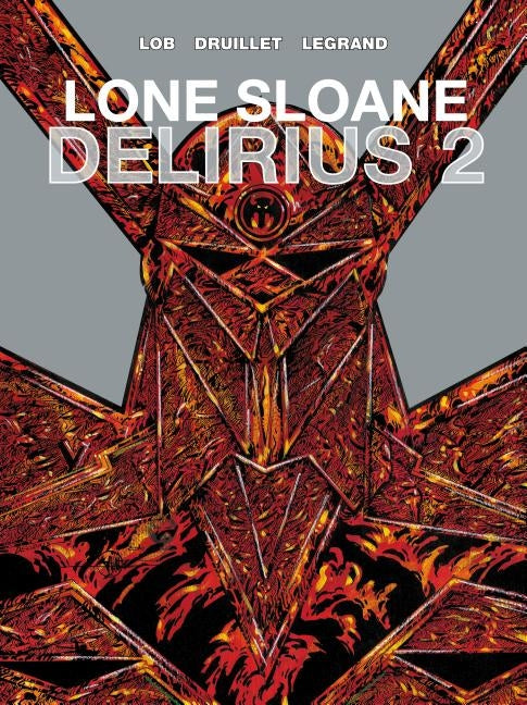 Lone Sloane: Delirius Vol. 2 (Graphic Novel) by Druillet, Philippe