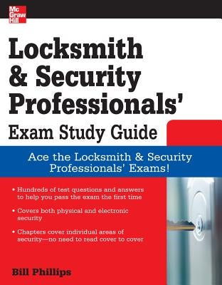 Locksmith and Security Professionals' Exam Study Guide by Phillips, Bill