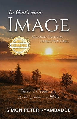 In God's own Image: Personal Growth and Basic Counseling Skills by Kyambadde, Simon Peter