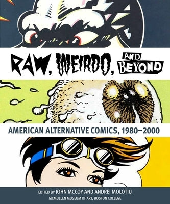 Raw, Weirdo, and Beyond: American Alternative Comics, 1980-2000 by McCoy, John