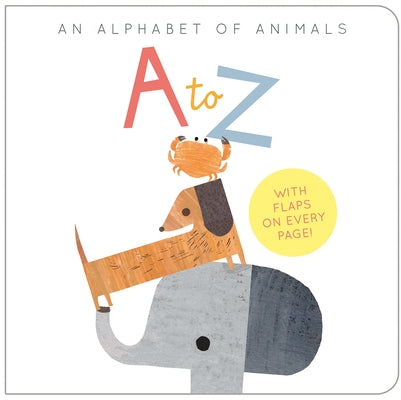 A to Z: An Alphabet of Animals by Evans, Harriet
