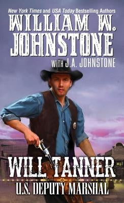 Will Tanner: U.S. Deputy Marshal by Johnstone, William W.