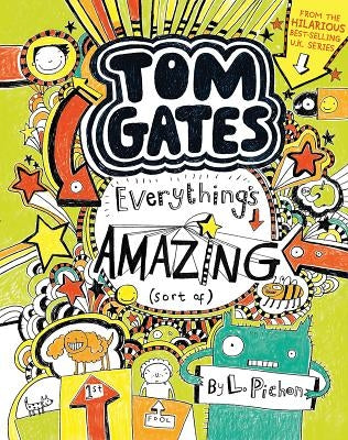 Tom Gates: Everything's Amazing (Sort Of) by Pichon, L.