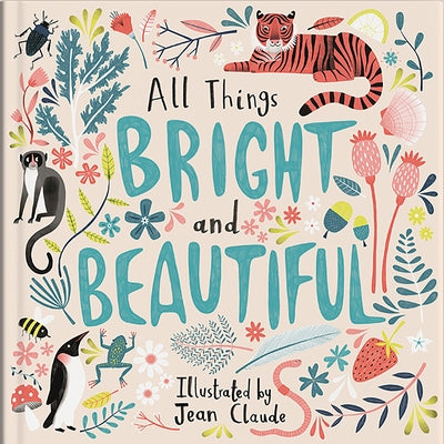 All Things Bright and Beautiful by Claude, Jean
