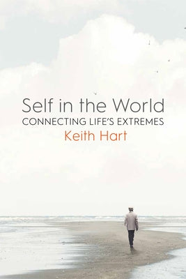 Self in the World: Connecting Life's Extremes by Hart, Keith