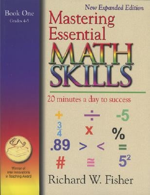 Mastering Essential Math Skills Book One, Grades 4-5: 20 Minutes a day to success by Fisher, Richard W.