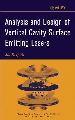 Analysis and Design of Vertical Cavity Surface Emitting Lasers by Yu, S. F.