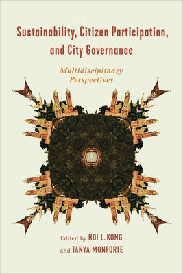 Sustainability, Citizen Participation, and City Governance: Multidisciplinary Perspectives by Kong, Hoi L.